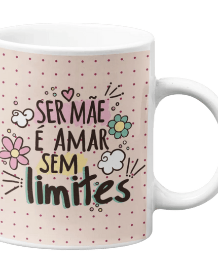 Caneca Ser Mãe é Amar sem Limites 2 - Bee my Gift